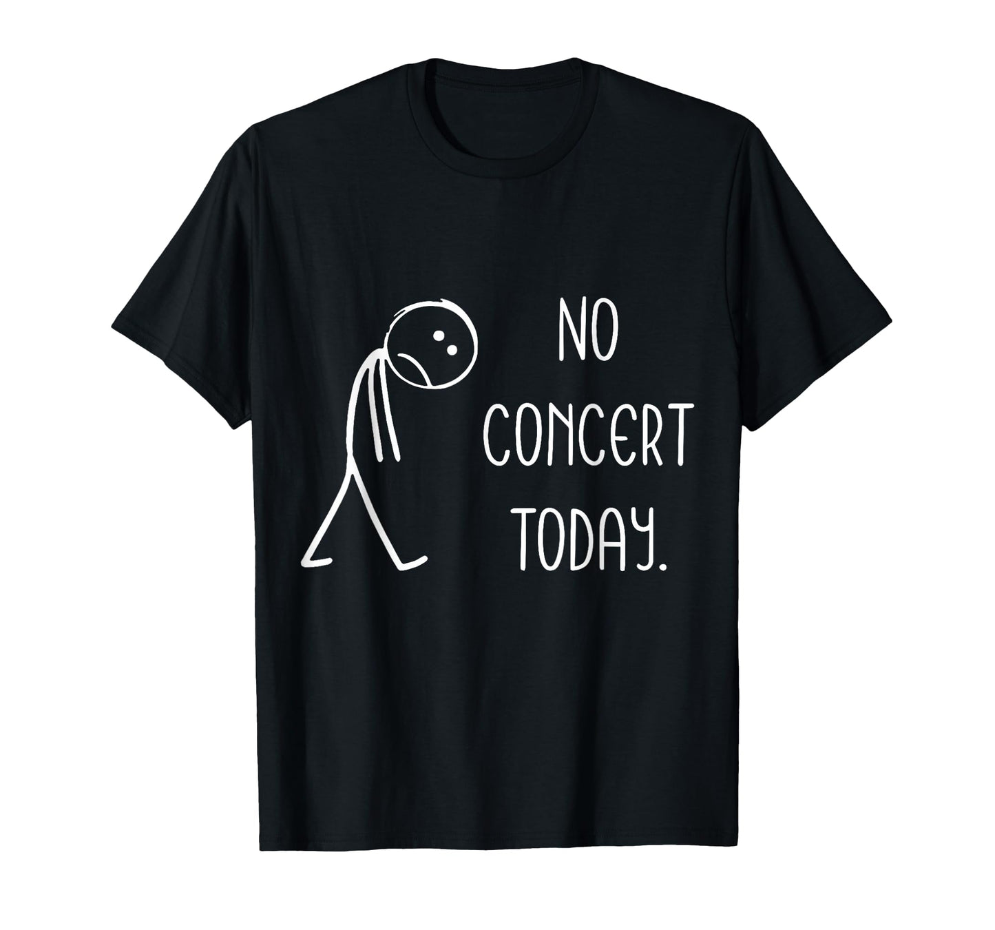 Music Concert Lovers - No Concert Today T-Shirt