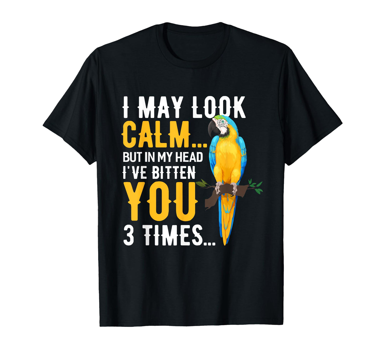 I May Look Calm Macaw Shirt Macaw TShirt Blue Yellow Macaw T-Shirt