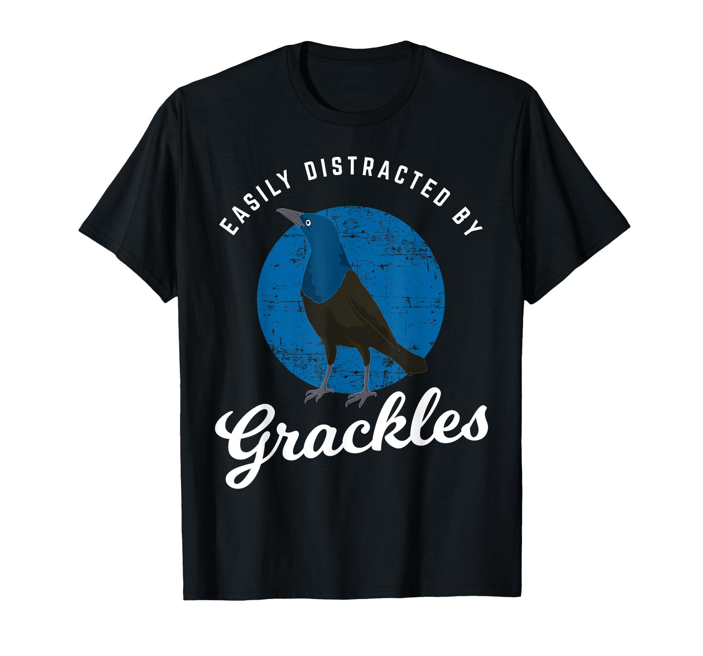 Birding Birdwatching Easily Distracted By Grackles T-Shirt