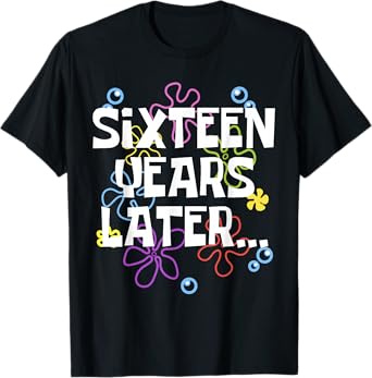 SIXTEEN YEARS LATER 16 year Old Birthday Gifts Girls Boy T-Shirt