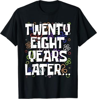 Twenty Eight Years Later Funny 28 Year Old 28th Birthday T-Shirt
