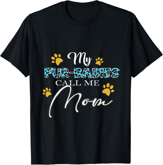 My Fur-Babies Call Me Mom Dog Cat Lover Mothers Day T-Shirt