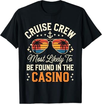Cruise Crew Most Likely To Be Found In The Casino Matching T-Shirt