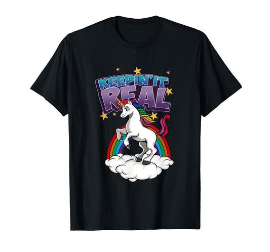 Keepin It Real Unicorn T-Shirt