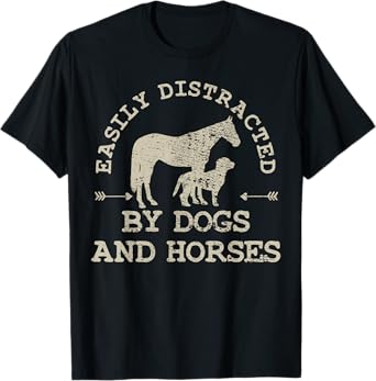Easily Distracted By Dogs And Horses T-Shirt