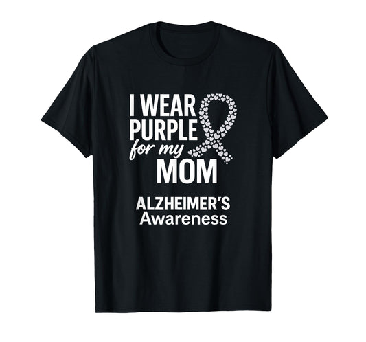 I Wear Purple For My Mom, Alzheimer's T-Shirt