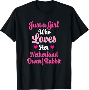 Just a Girl Who Loves Her Netherland Dwarf Rabbit T-Shirt