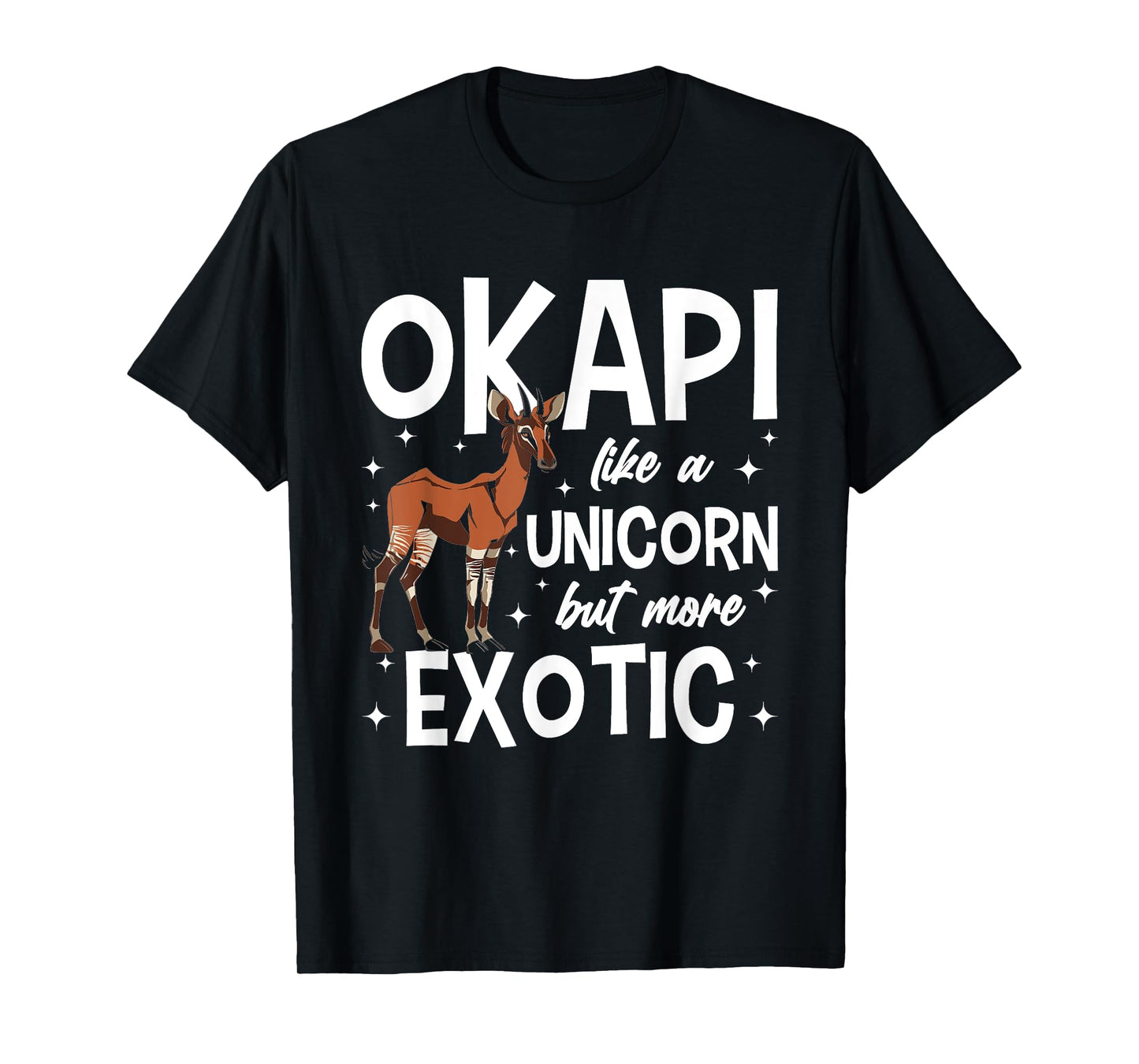 "Okapi like a unicorn but more Exotic" Okapi lover T-Shirt