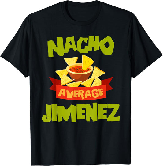 NACHO AVERAGE JIMENEZ Funny Birthday Personalized Surname T-Shirt