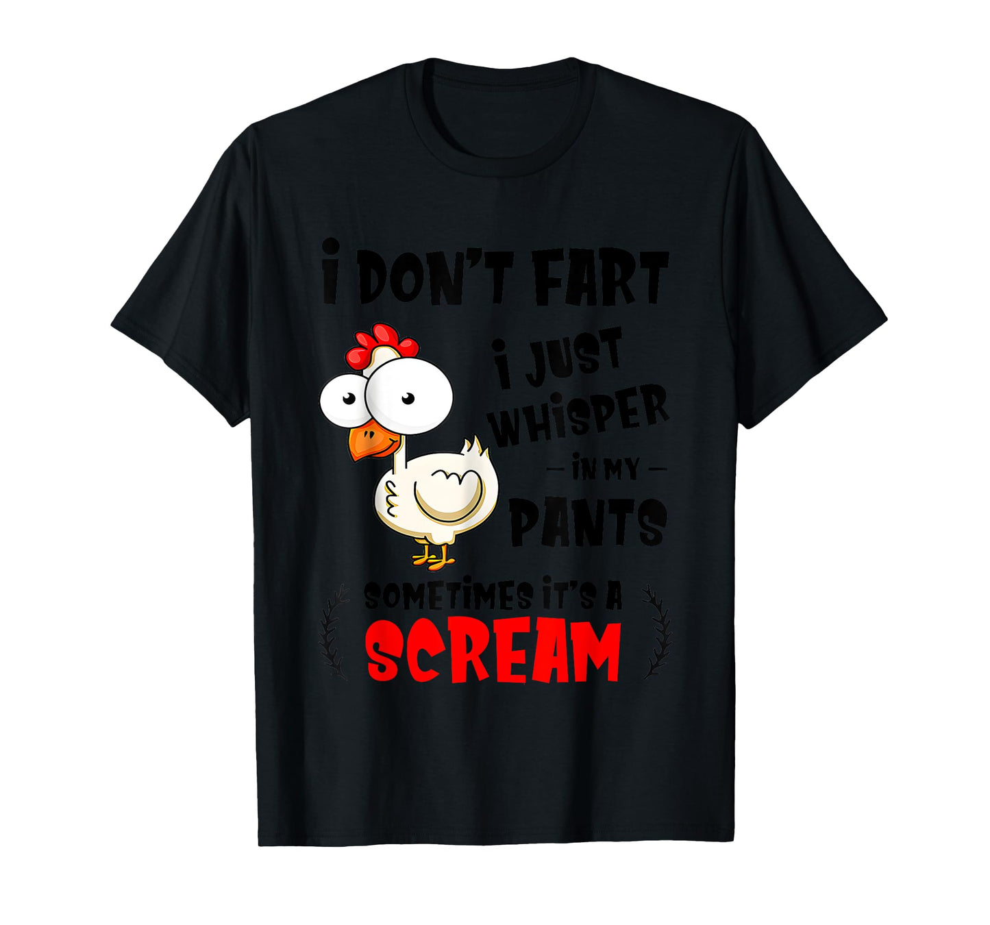 Chicken I Don’t Fart I Just Whisper In My Pants Sometimes T-Shirt