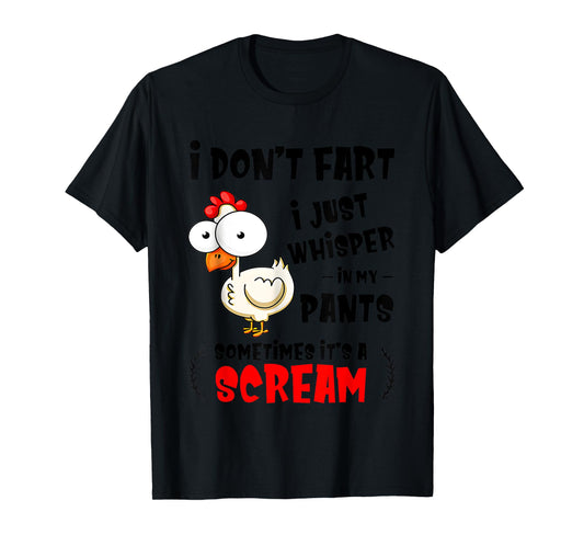 Chicken I Don’t Fart I Just Whisper In My Pants Sometimes T-Shirt
