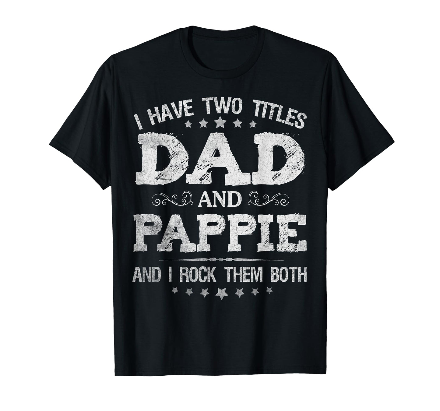 I Have Two Titles Dad And Pappie Funny Father's Day Gift T-Shirt