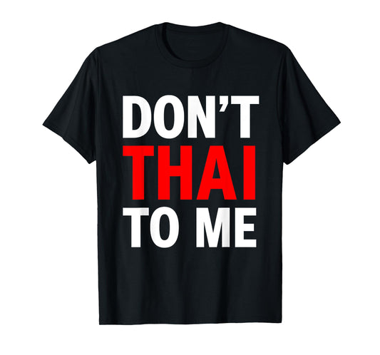 Don't Thai to Me Thailand Khmer Conflict Red Men Women T-Shirt
