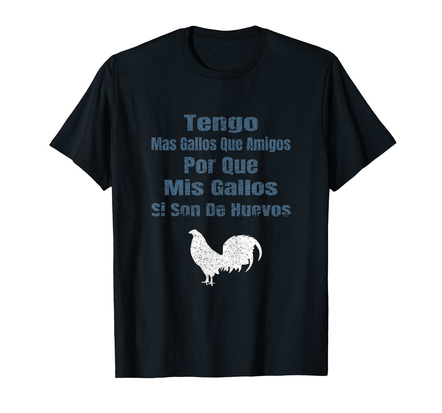 Tengo Mas Gallos Que Amigos Dicho De Gallero T-Shirt