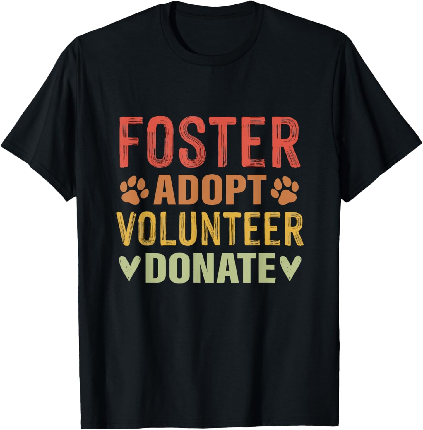 Foster Adopt Volunteer Donate Animal Rescue Dog Cat Adoption T-Shirt