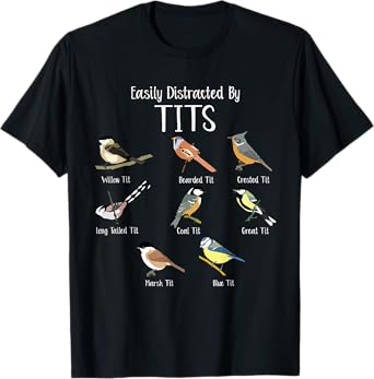 Easily Distracted by Tit Birds Pun Funny Bird Nerdy Humor T-Shirt