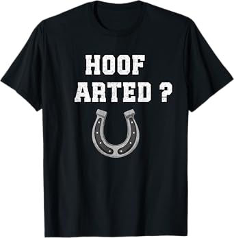 Hoof Arted Funny Puns - Who Farted with Horseshoe Dad Joke T-Shirt