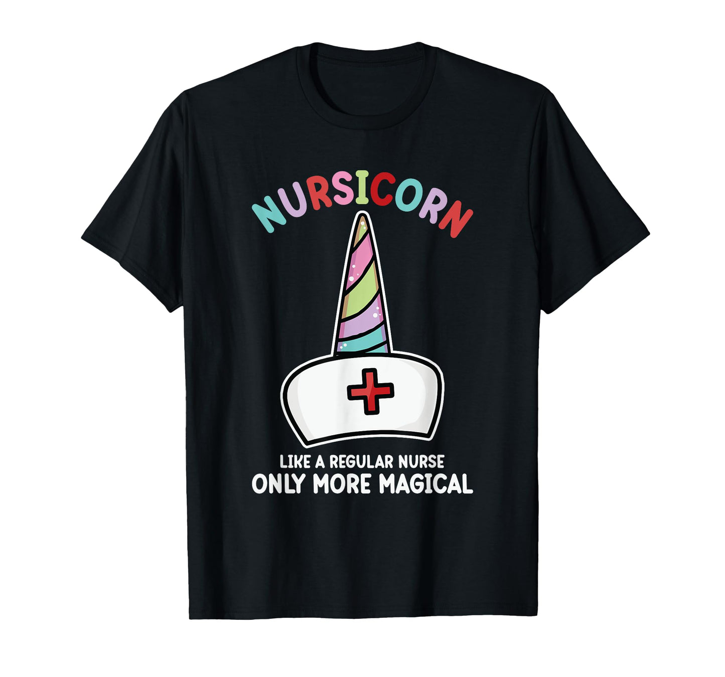 Unicorn Nurse Funny Nursicorn Rainbow Nursing Life Women Men T-Shirt