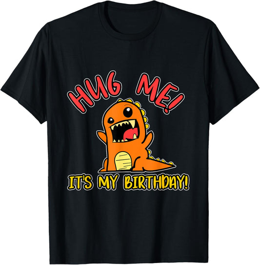Hug Me It's My Birthday T-Shirt