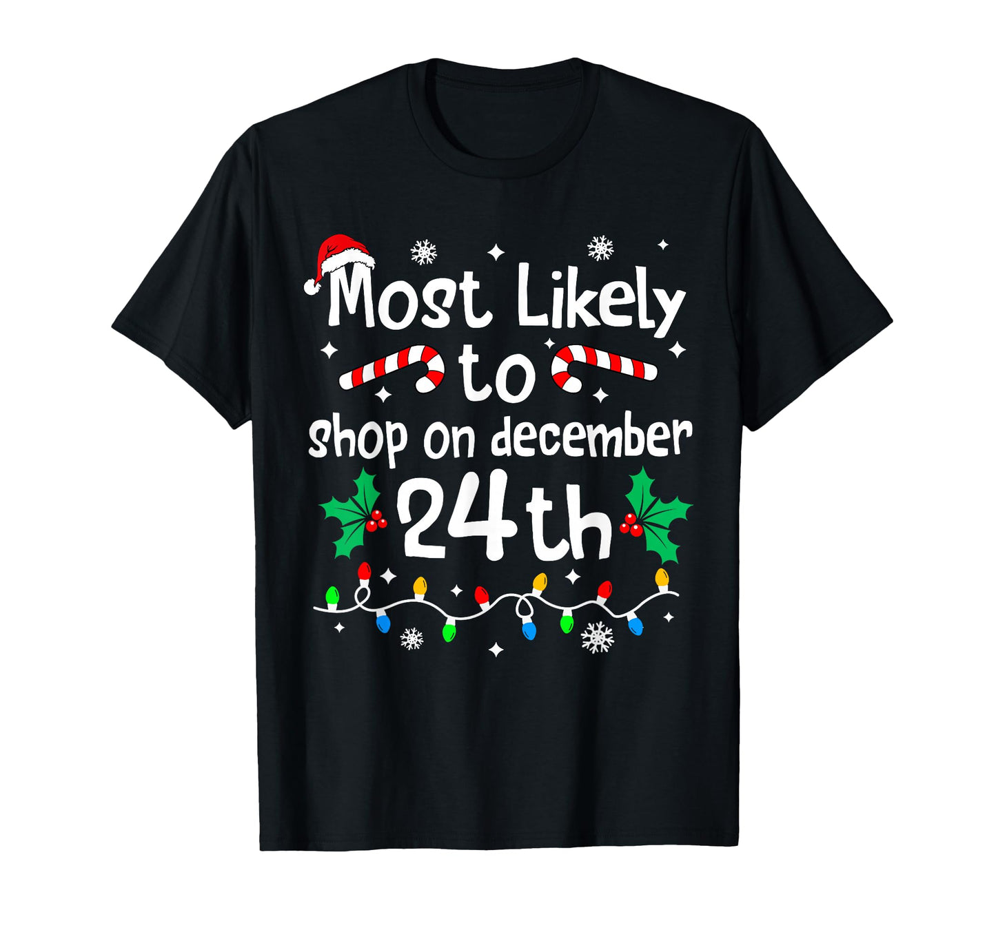 Most Likely to Shop On December 24th Christmas Matching Xmas T-Shirt