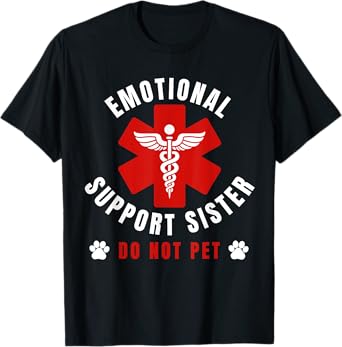 Do Not Pet Emotional Support Sister Funny Supportive T-Shirt