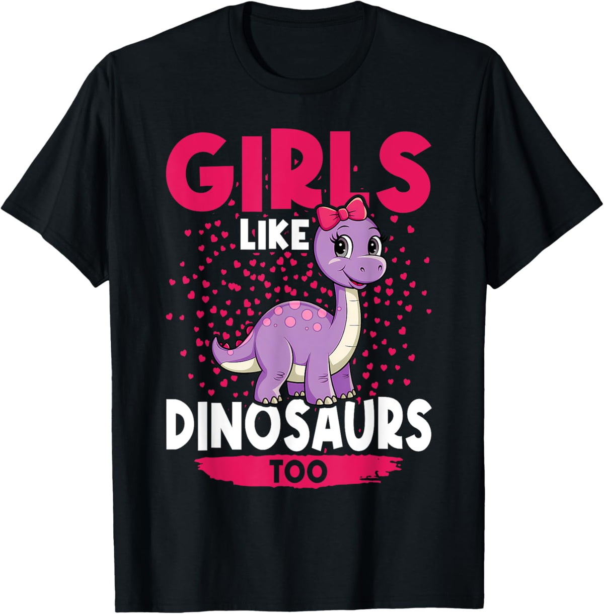 Girls Like Dinosaurs Too Cute Brachiosaurus Dinosaurs T-Shirt