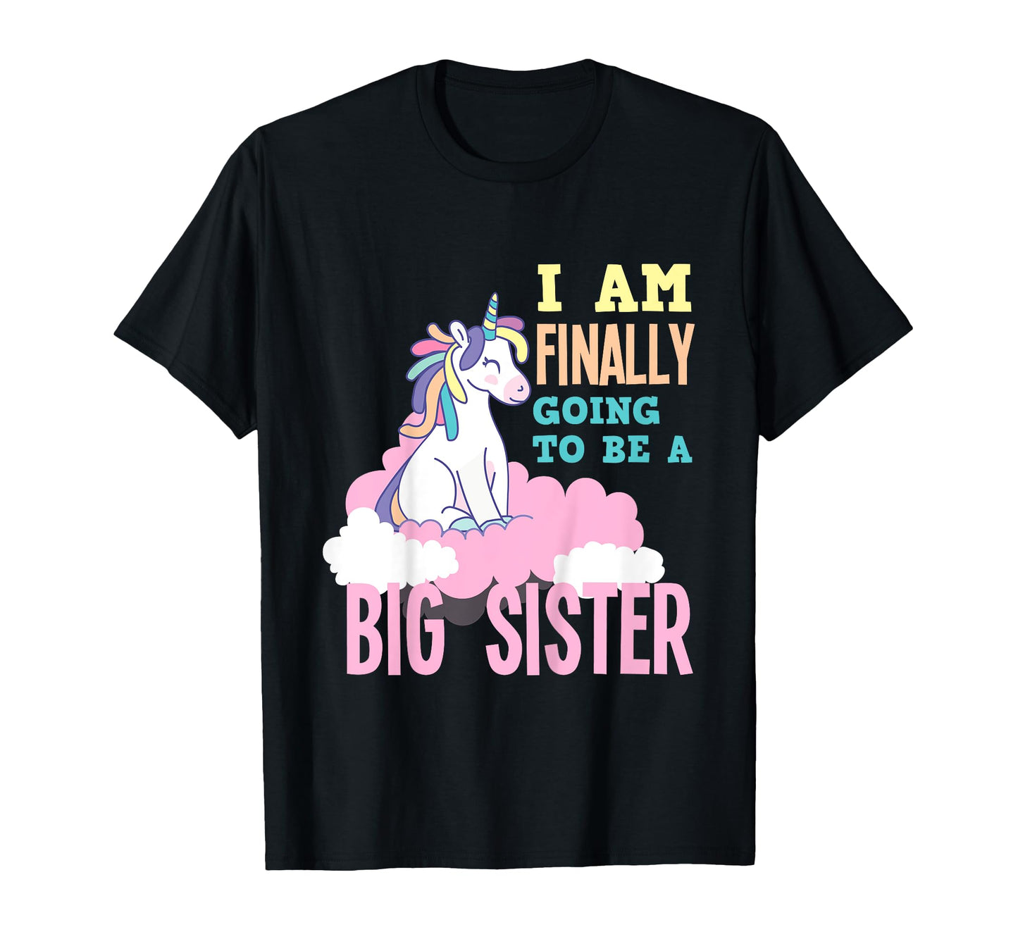 I'm Finally Going To Be A Big Sister Unicorn Big Sister T-Shirt