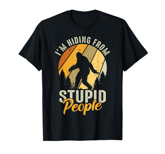 I'm Hiding From Stupid People Funny Vintage Bigfoot T-Shirt