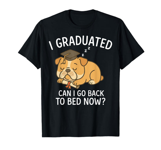 Funny Graduation Shirt I Graduated Can I Go Back to Bed Now T-Shirt