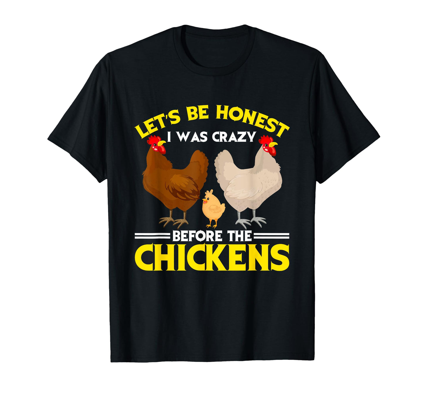 Funny Crazy Chicken Lady Let's Be Honest I Was Crazy Before T-Shirt