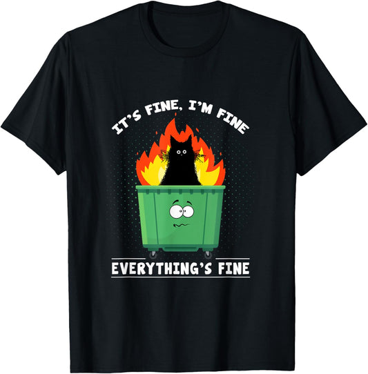 It's Fine I'm Fine Everything Is Fine Cat Dumpster Fire T-Shirt