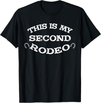 This Is My Second Rodeo Funny Cowboy Western Horse Rodeo T-Shirt