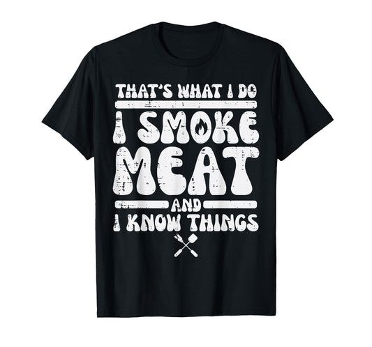 I Grill Meat And Know Things Bbq Barbecue Grilling Men Women T-Shirt