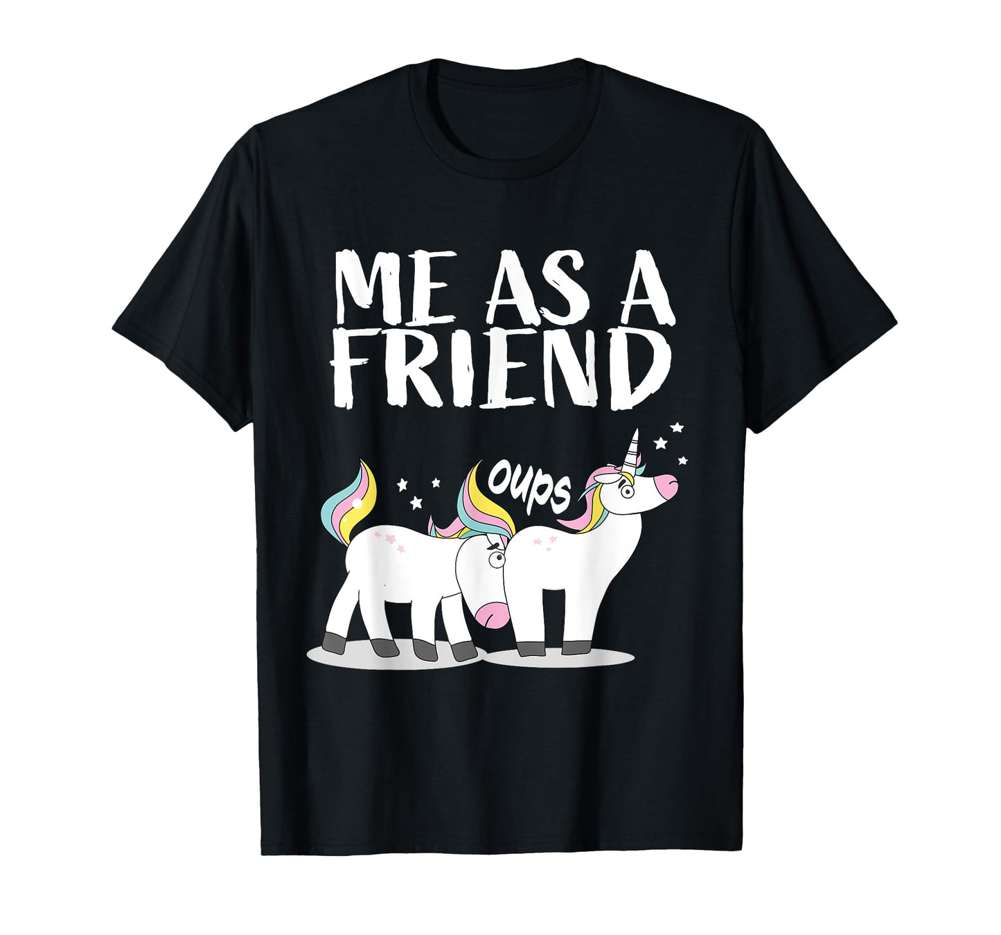 Me as Friend funny Unicorn Dirty Joke for Best Friends T-Shirt