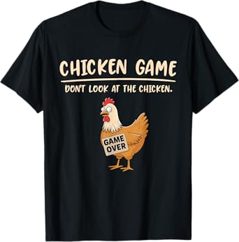 Chicken Game Shirt Don't Look At The Chicken Funny Chicken T-Shirt
