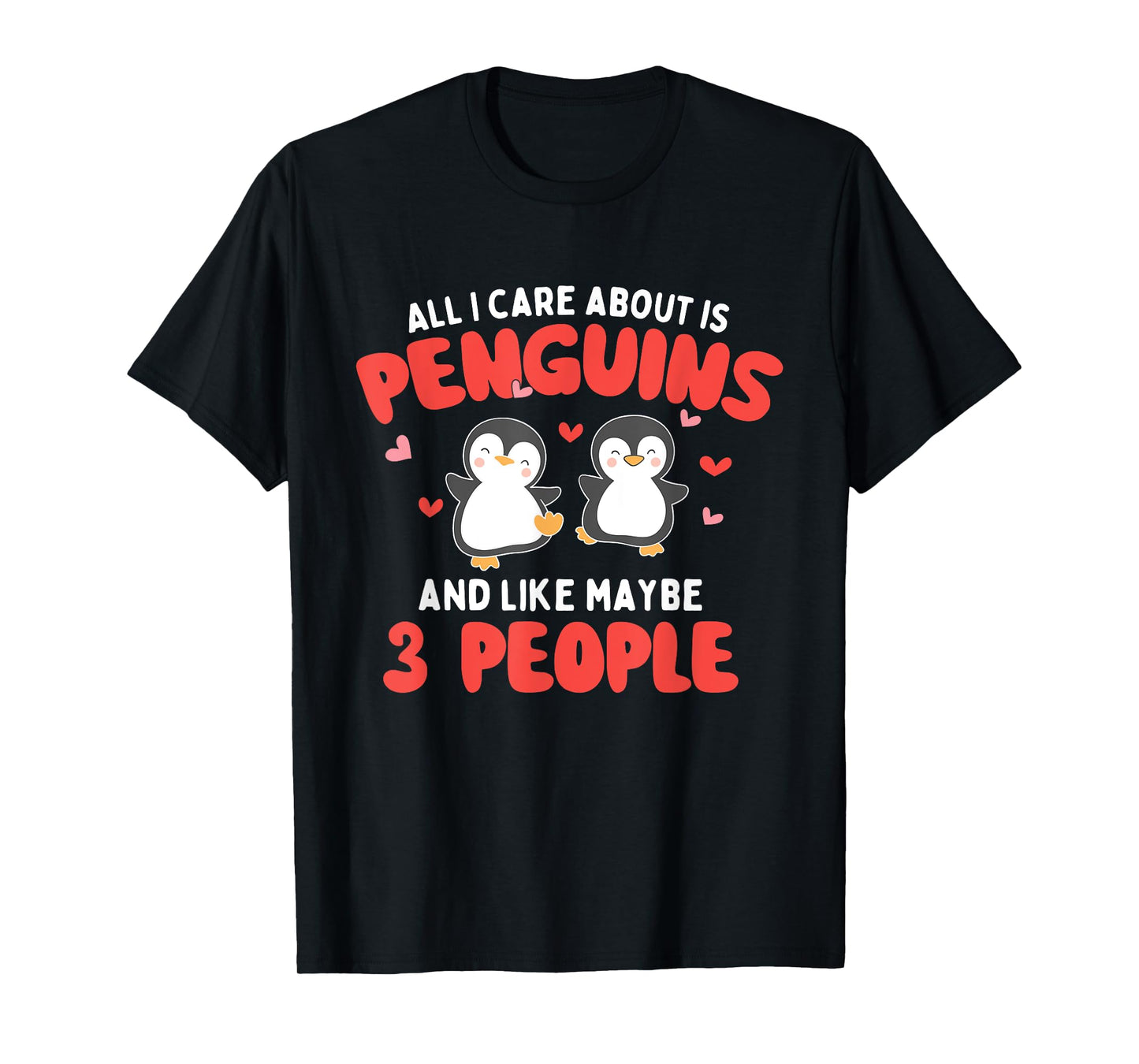 All I Care About is Penguins - Penguin Lover Bird Watcher T-Shirt