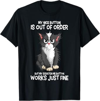 My Nice Button Is Out Of Order Cats Funny Sarcastic Cat T-Shirt