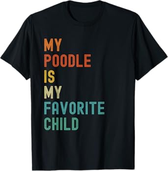My Poodle Is My Favorite. Child Funny Dog Lover T-Shirt for Men Women Kids