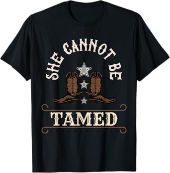 Funny She Cannot Be Tamed Cowgirl Country Girls T-Shirt