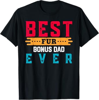 Best Fur BONUS DAD Ever Shirt Funny Pet Lover For BONUS DADS T-Shirt