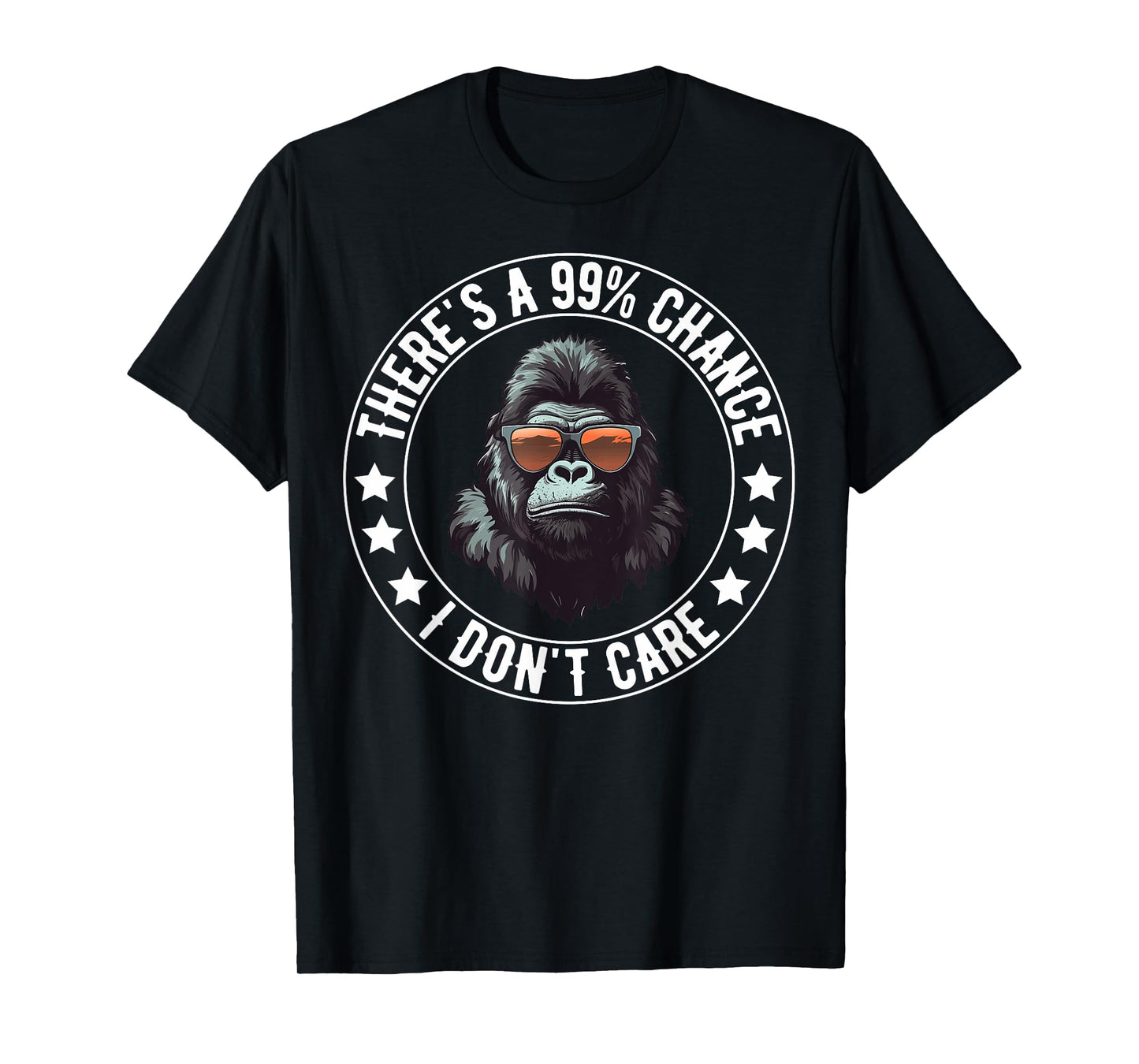 There's A 99% Chance I Don't Care Monkey Lovers Funny Humor T-Shirt