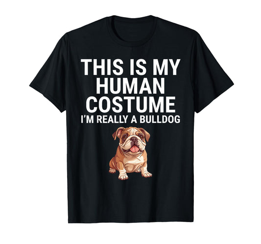 This Is My Human Costume I'm Really A Bulldog Dog Halloween T-Shirt