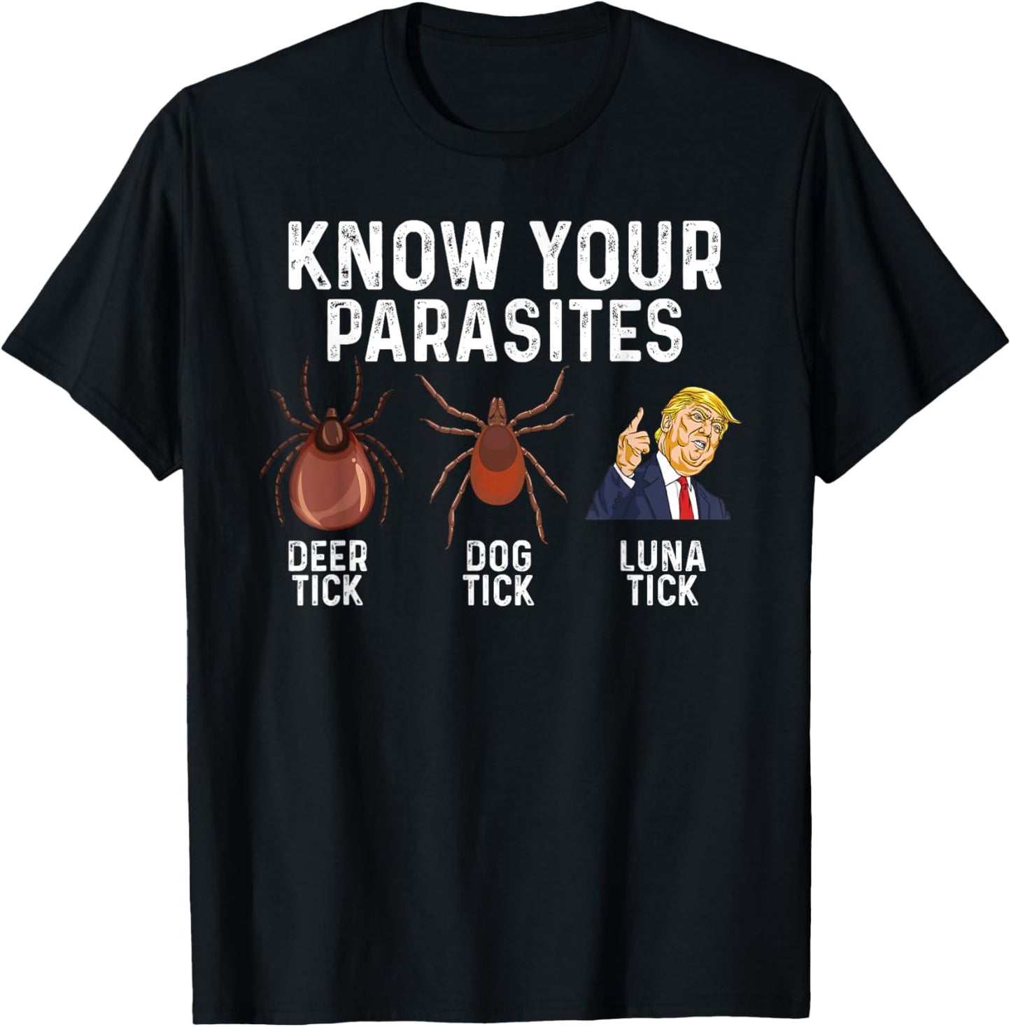 Know Your Parasites Anti Trump T-Shirt with Deer, Dog & Luna Ticks