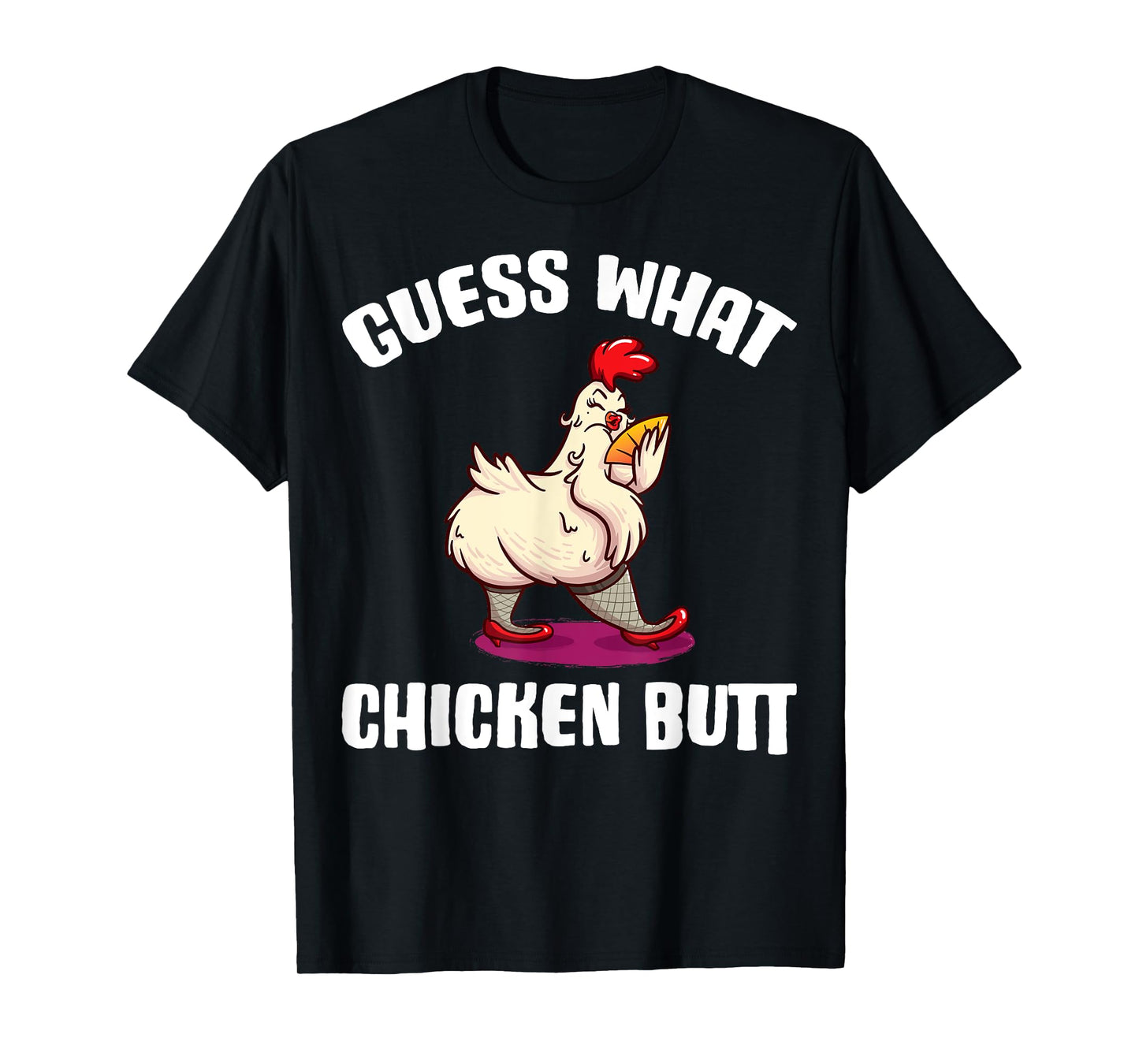 Guess What Chicken Butt T-Shirt