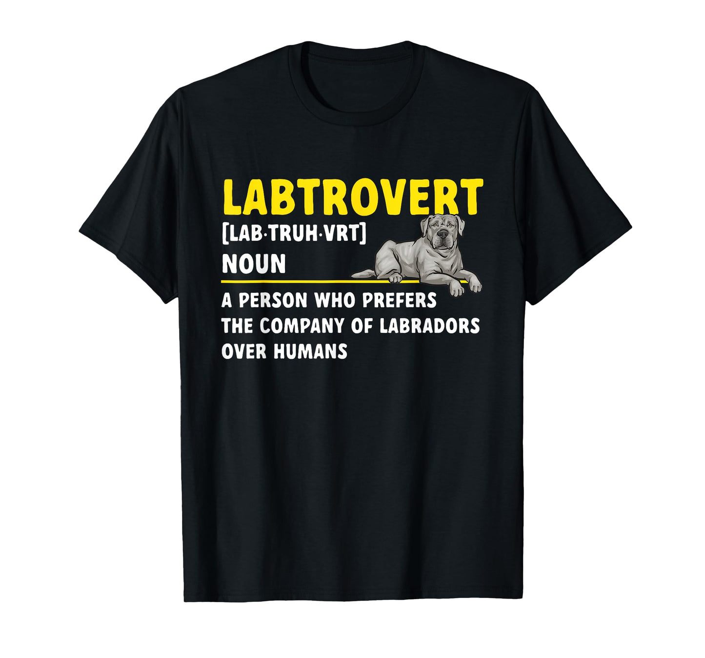 Silver Labrador Retriever Labtrovert Definition Silver Lab T-Shirt