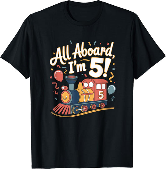 Train 5th Birthday All Aboard I'm 5 Design For Kids T-Shirt