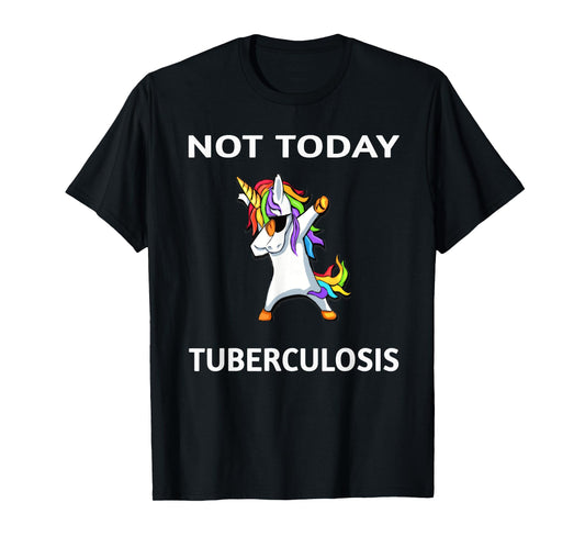 Not Today Tuberculosis Dabbing Unicorn Fighter Survivor T-Shirt