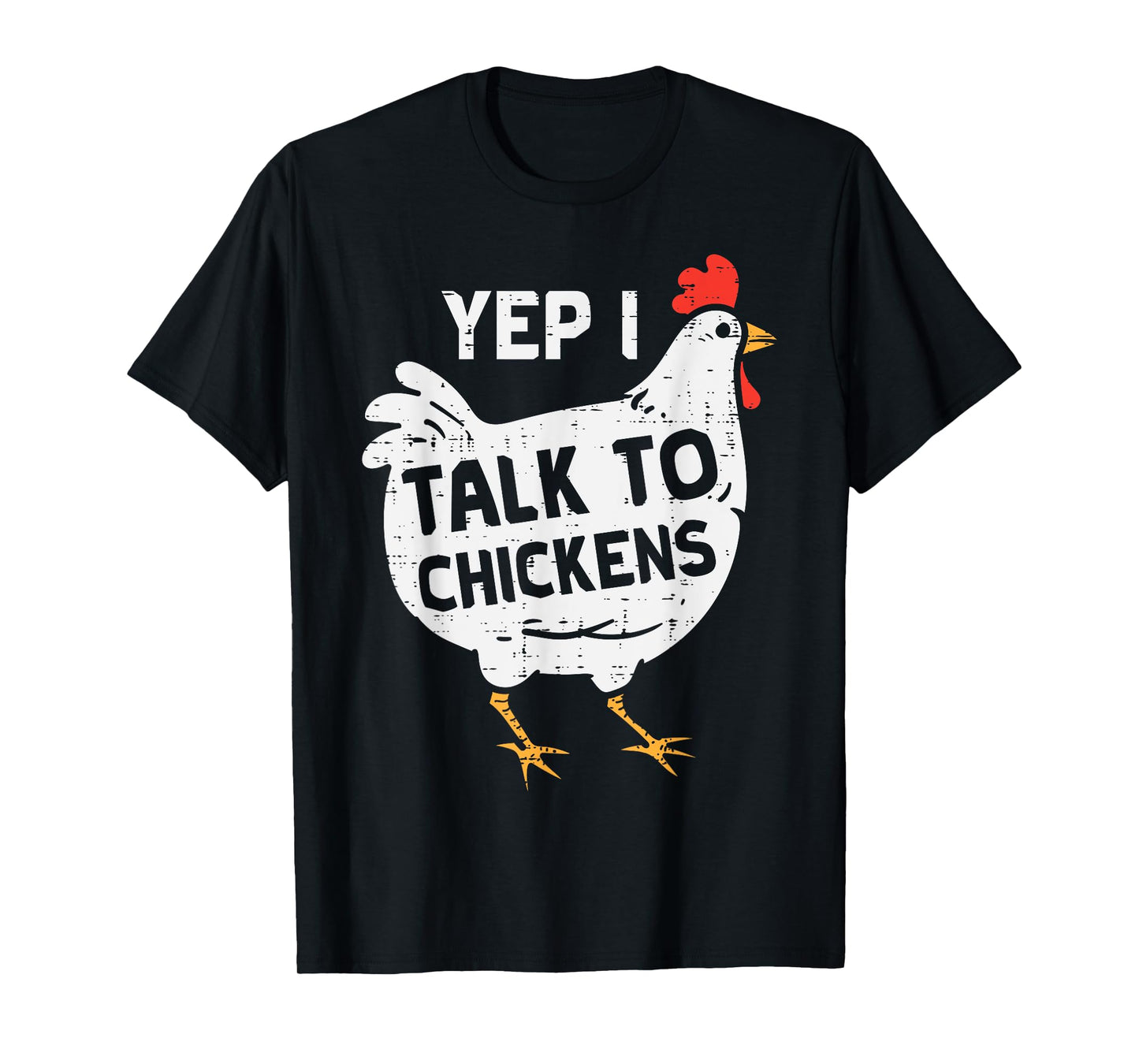 Yep I Talk To Chickens Whisperer Poultry Farm Men Women Kids T-Shirt