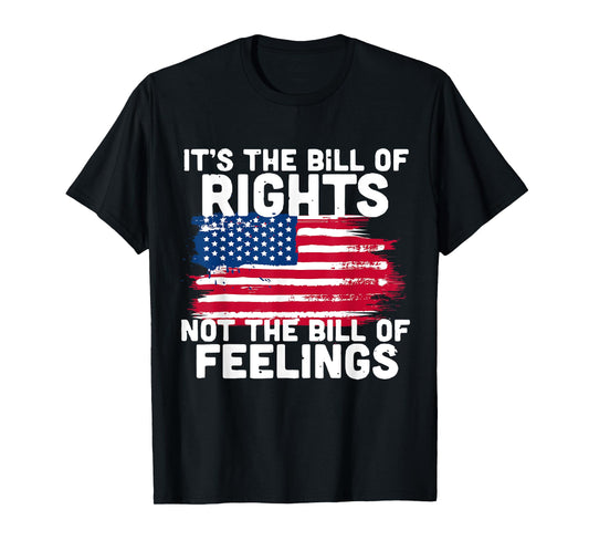 It's The Bill Of Rights Not The Bill Of Feelings USA Flag T-Shirt