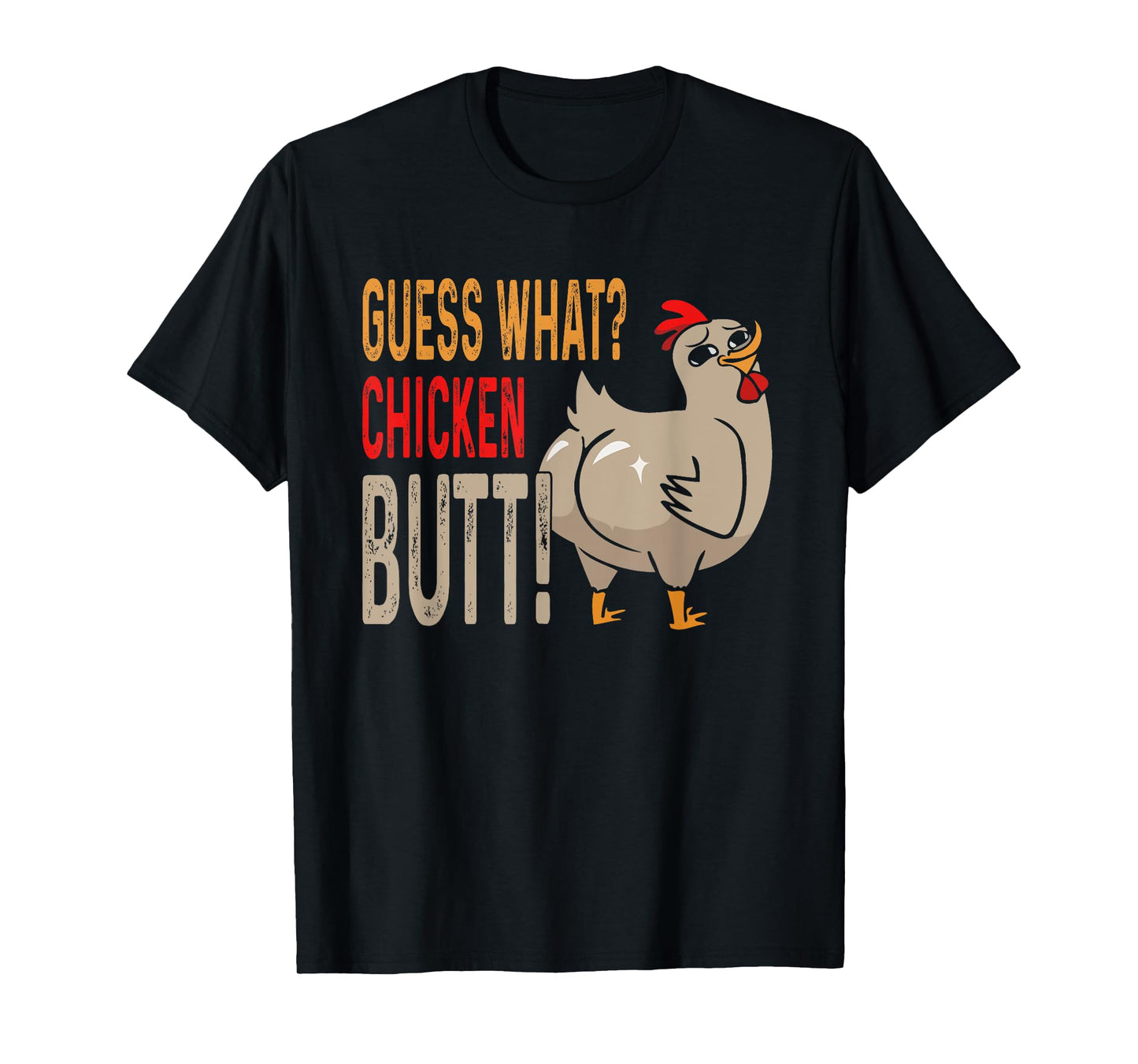 Guess What? Chicken Butt Funny Dad Siblings Friends Humor T-Shirt